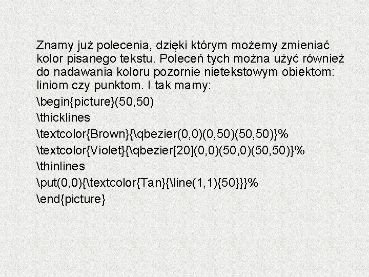 Znamy już polecenia, dzięki którym możemy zmieniać kolor pisanego tekstu. Poleceń tych można użyć