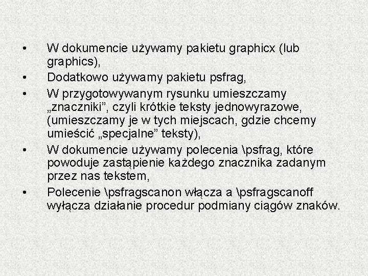 • • • W dokumencie używamy pakietu graphicx (lub graphics), Dodatkowo używamy pakietu • • • W dokumencie używamy pakietu graphicx (lub graphics), Dodatkowo używamy pakietu