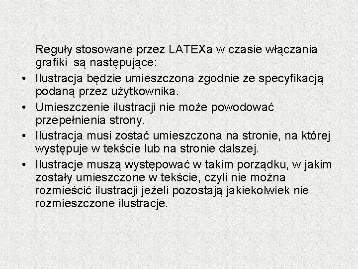  • • Reguły stosowane przez LATEXa w czasie włączania grafiki są następujące: Ilustracja