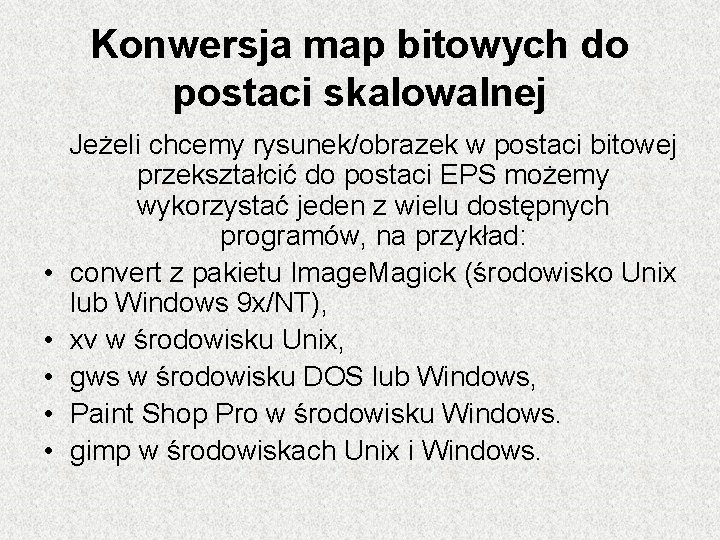 Konwersja map bitowych do postaci skalowalnej • • • Jeżeli chcemy rysunek/obrazek w postaci Konwersja map bitowych do postaci skalowalnej • • • Jeżeli chcemy rysunek/obrazek w postaci