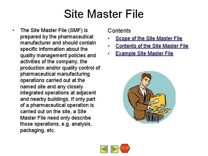 Site Master File • The Site Master File (SMF) is prepared by the pharmaceutical