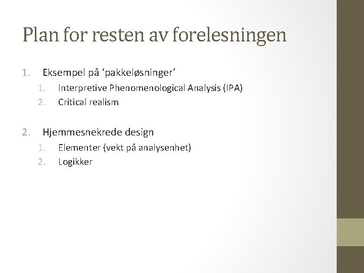 Plan for resten av forelesningen 1. Eksempel på ‘pakkeløsninger’ 1. 2. Interpretive Phenomenological Analysis