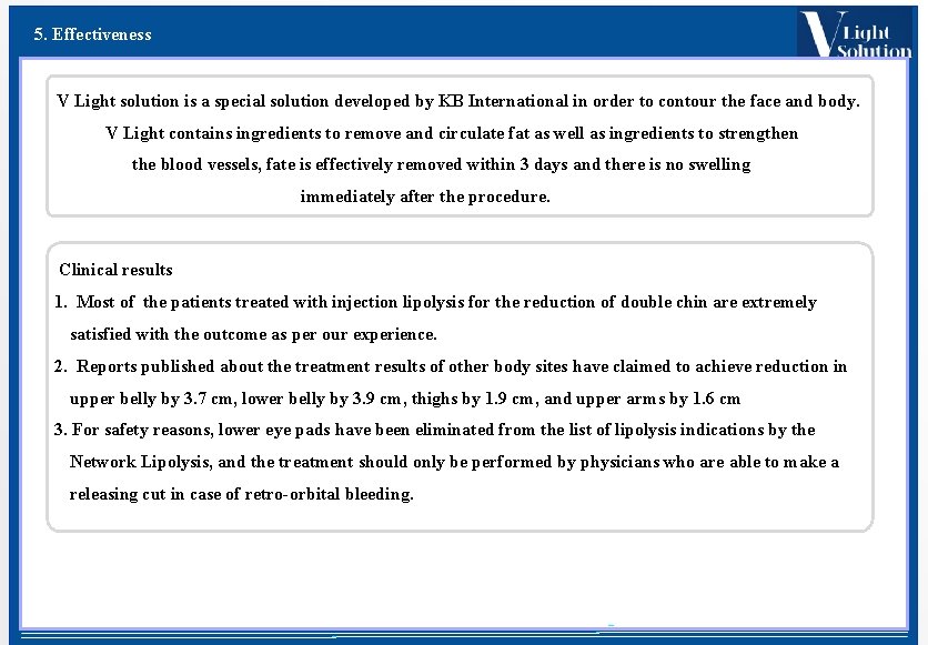 5. Effectiveness V Light solution is a special solution developed by KB International in