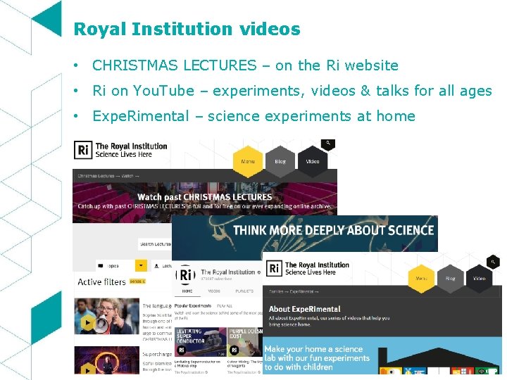 Royal Institution videos • CHRISTMAS LECTURES – on the Ri website • Ri on