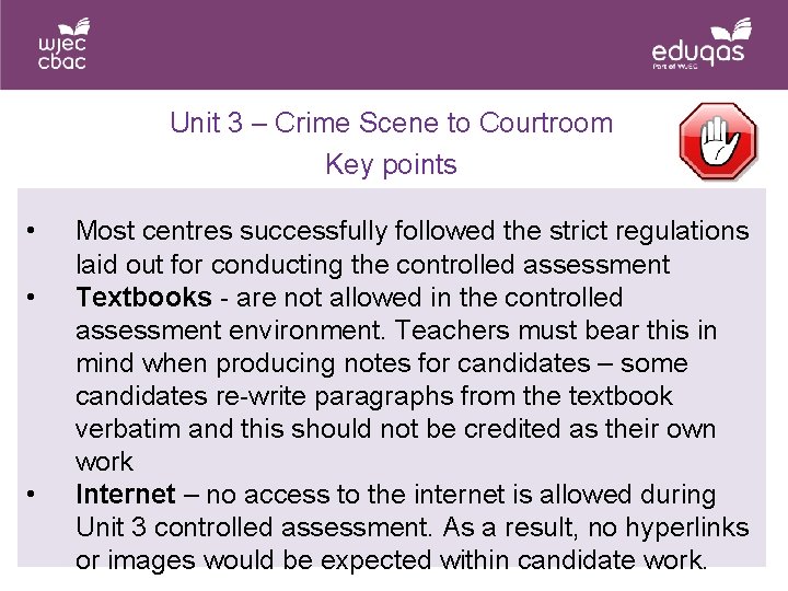 Unit 3 – Crime Scene to Courtroom Key points • • • Most centres
