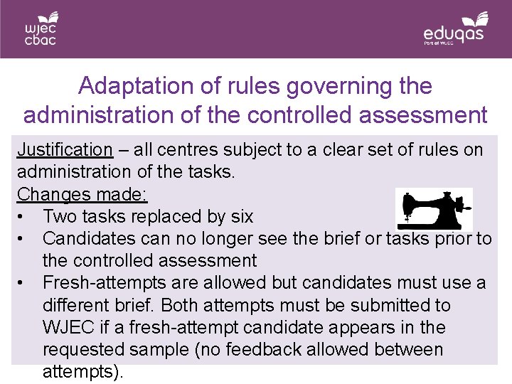 Adaptation of rules governing the administration of the controlled assessment Justification – all centres