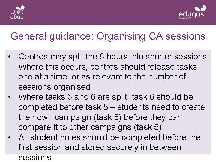 General guidance: Organising CA sessions • Centres may split the 8 hours into shorter