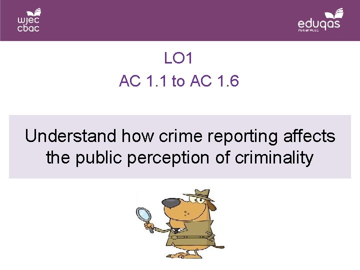 LO 1 AC 1. 1 to AC 1. 6 Understand how crime reporting affects