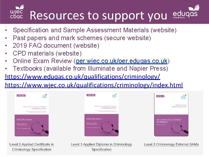 Resources to support you • • • Specification and Sample Assessment Materials (website) Past