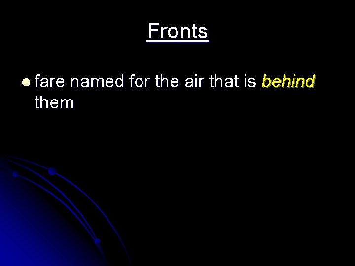 Fronts l fare named for the air that is behind them Fronts l fare named for the air that is behind them