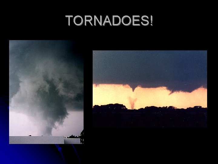 TORNADOES! TORNADOES!