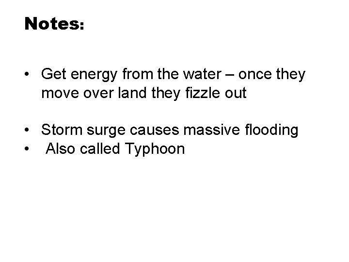 Notes: • Get energy from the water – once they move over land they Notes: • Get energy from the water – once they move over land they