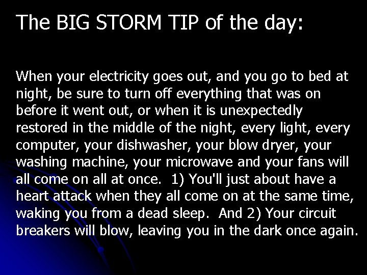 The BIG STORM TIP of the day: When your electricity goes out, and you The BIG STORM TIP of the day: When your electricity goes out, and you