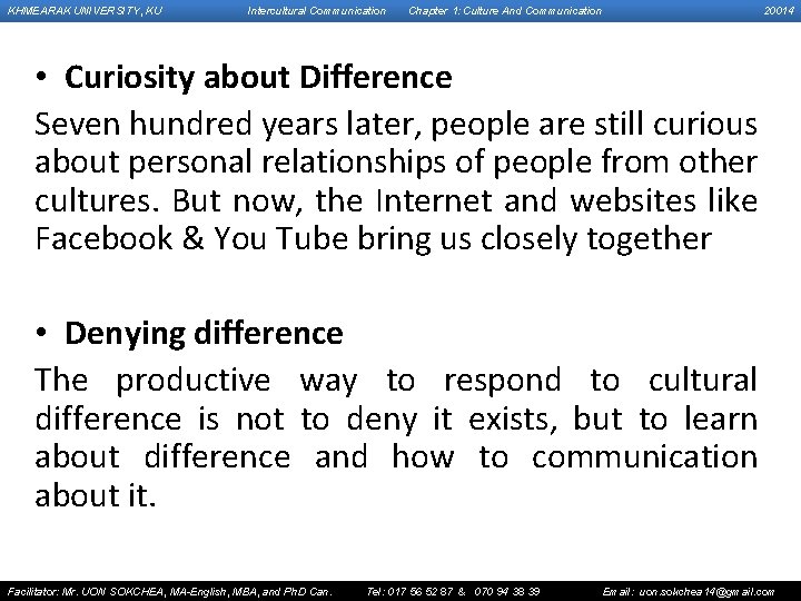 KHMEARAK UNIVERSITY, KU Intercultural Communication Chapter 1: Culture And Communication 20014 • Curiosity about