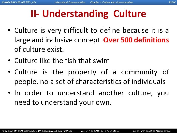 KHMEARAK UNIVERSITY, KU Intercultural Communication Chapter 1: Culture And Communication 20014 II- Understanding Culture