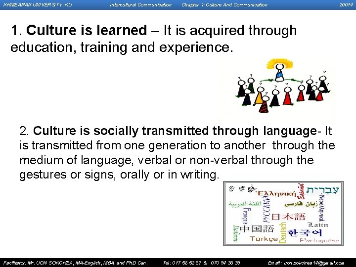 KHMEARAK UNIVERSITY, KU Intercultural Communication Chapter 1: Culture And Communication 20014 1. Culture is