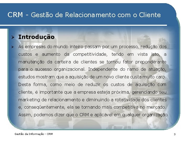 CRM - Gestão de Relacionamento com o Cliente Ø Introdução Ø As empresas do CRM - Gestão de Relacionamento com o Cliente Ø Introdução Ø As empresas do