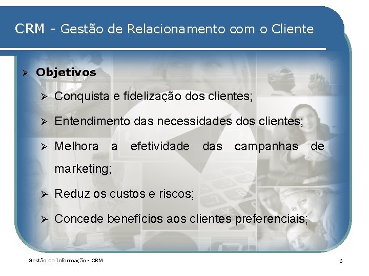 CRM - Gestão de Relacionamento com o Cliente Ø Objetivos Ø Conquista e fidelização