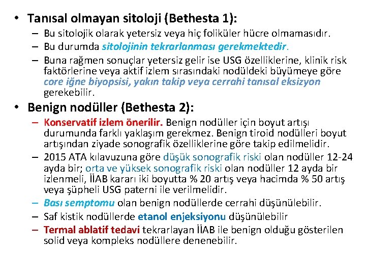  • Tanısal olmayan sitoloji (Bethesta 1): – Bu sitolojik olarak yetersiz veya hiç