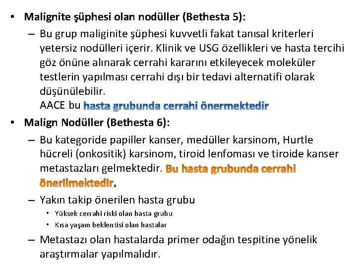  • Malignite şüphesi olan nodüller (Bethesta 5): – Bu grup maliginite şüphesi kuvvetli