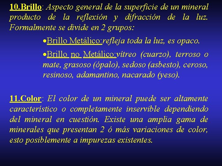 10. Brillo: Aspecto general de la superficie de un mineral producto de la reflexión