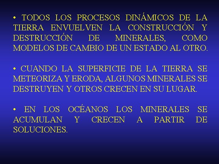  • TODOS LOS PROCESOS DINÁMICOS DE LA TIERRA ENVUELVEN LA CONSTRUCCIÓN Y DESTRUCCIÓN