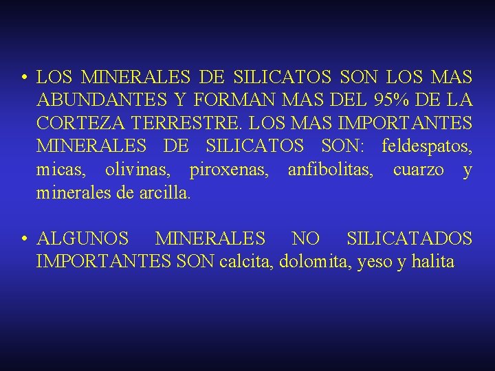  • LOS MINERALES DE SILICATOS SON LOS MAS ABUNDANTES Y FORMAN MAS DEL