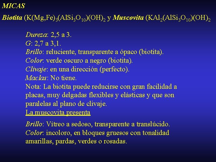 MICAS Biotita (K(Mg, Fe)3(Al. Si 3 O 10)(OH)2 y Muscovita (KAl 2(Al. Si 3