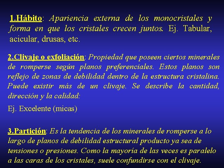 1. Hábito: Apariencia externa de los monocristales y forma en que los cristales crecen
