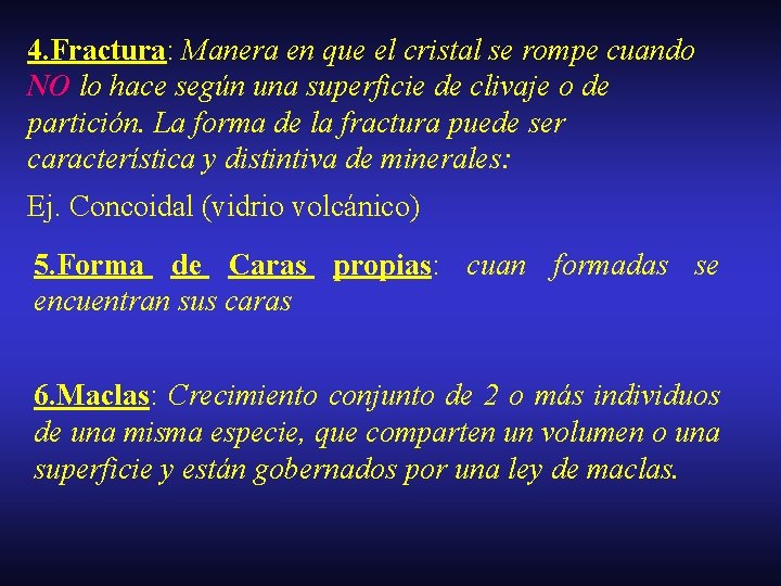 4. Fractura: Manera en que el cristal se rompe cuando NO lo hace según