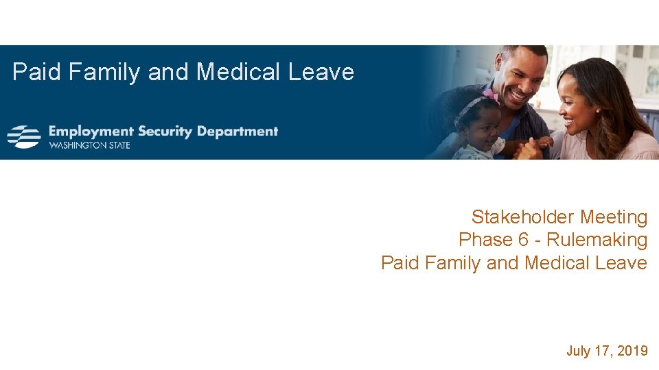 Paid Family and Medical Leave Stakeholder Meeting Phase 6 - Rulemaking Paid Family and