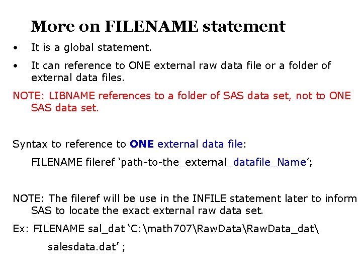 More on FILENAME statement • It is a global statement. • It can reference