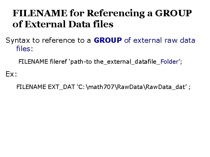 FILENAME for Referencing a GROUP of External Data files Syntax to reference to a