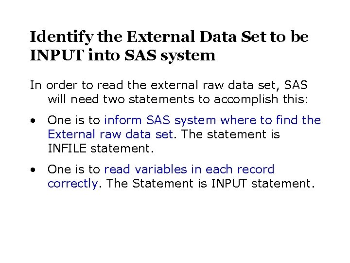 Identify the External Data Set to be INPUT into SAS system In order to