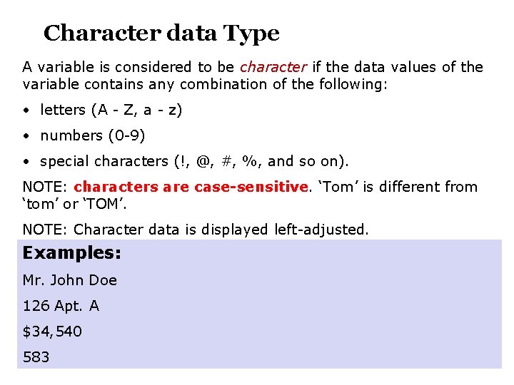 Character data Type A variable is considered to be character if the data values