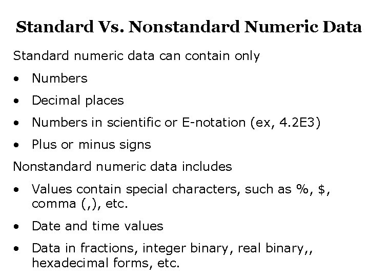 Standard Vs. Nonstandard Numeric Data Standard numeric data can contain only • Numbers •