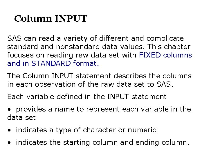 Column INPUT SAS can read a variety of different and complicate standard and nonstandard