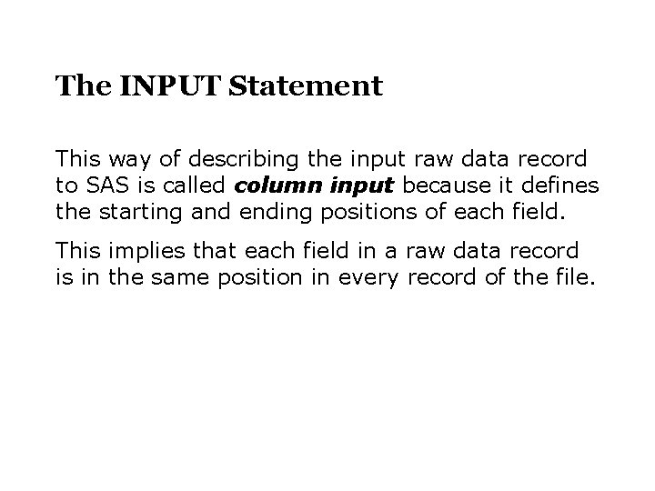 The INPUT Statement This way of describing the input raw data record to SAS