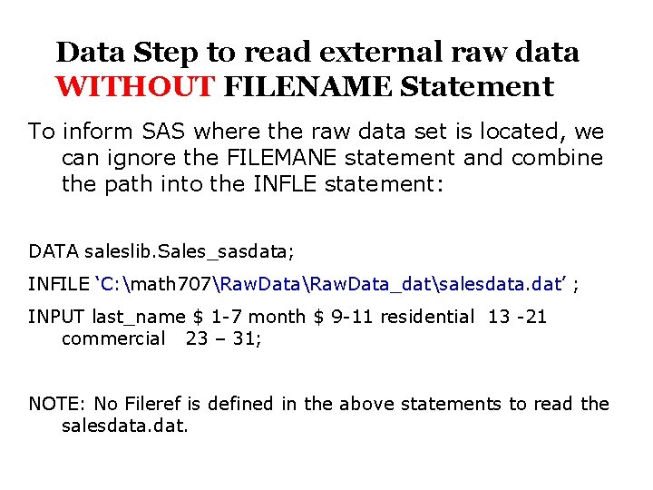 Data Step to read external raw data WITHOUT FILENAME Statement To inform SAS where