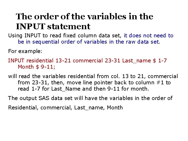 The order of the variables in the INPUT statement Using INPUT to read fixed