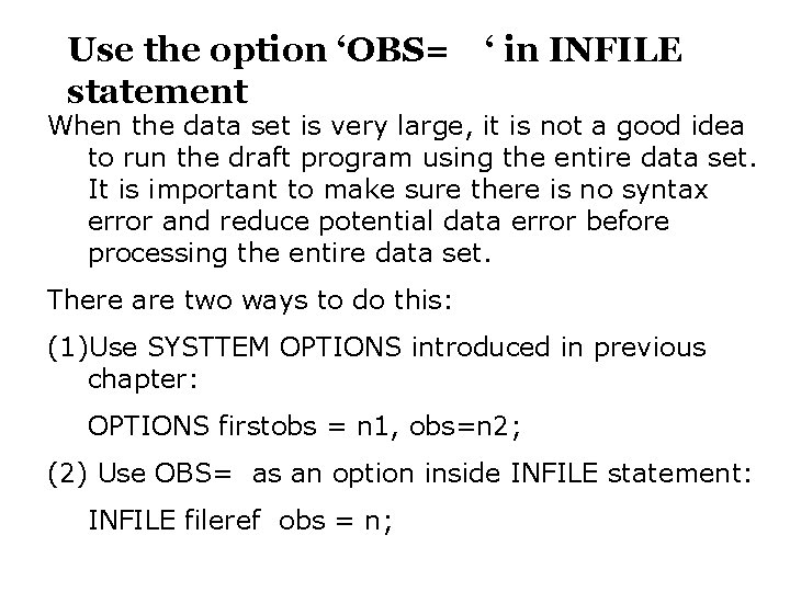 Use the option ‘OBS= statement ‘ in INFILE When the data set is very