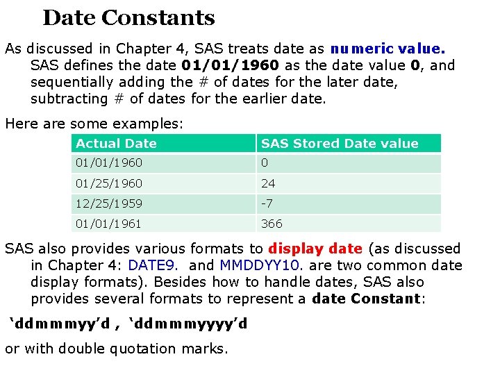 Date Constants As discussed in Chapter 4, SAS treats date as numeric value. SAS