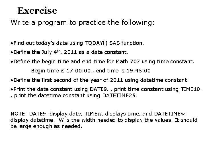 Exercise Write a program to practice the following: • Find out today’s date using