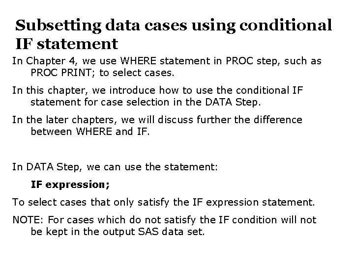 Subsetting data cases using conditional IF statement In Chapter 4, we use WHERE statement
