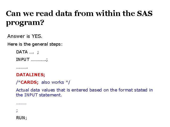 Can we read data from within the SAS program? Answer is YES. Here is