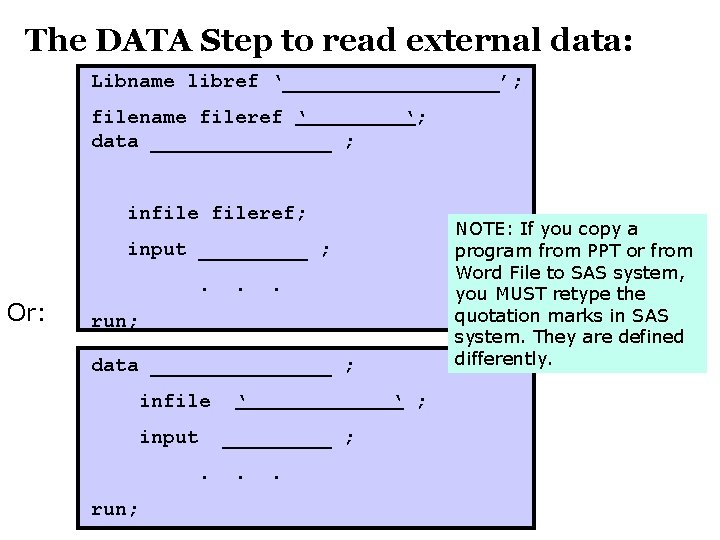 The DATA Step to read external data: Libname libref ‘_________’; filename fileref ‘ data