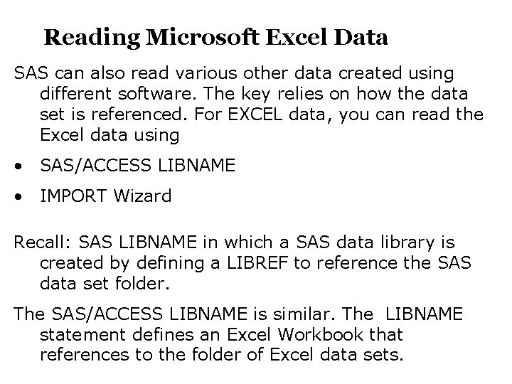 Reading Microsoft Excel Data SAS can also read various other data created using different