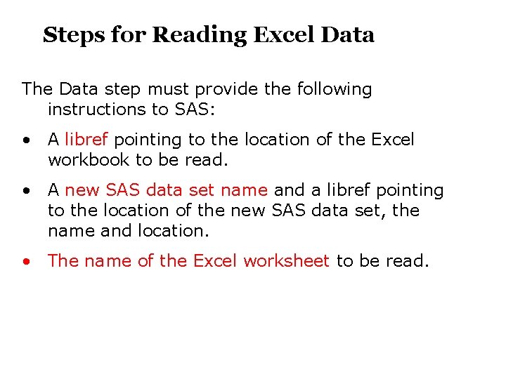 Steps for Reading Excel Data The Data step must provide the following instructions to