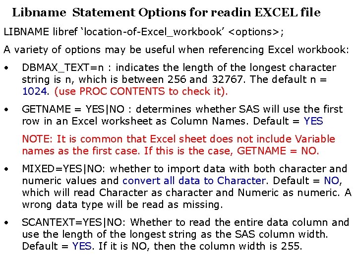 Libname Statement Options for readin EXCEL file LIBNAME libref ‘location-of-Excel_workbook’ <options>; A variety of