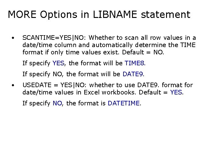 MORE Options in LIBNAME statement • SCANTIME=YES|NO: Whether to scan all row values in